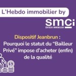 Dispositif Jeanbrun : Pourquoi le statut de « Bailleur Privé » impose d’acheter (enfin) de la qualité
